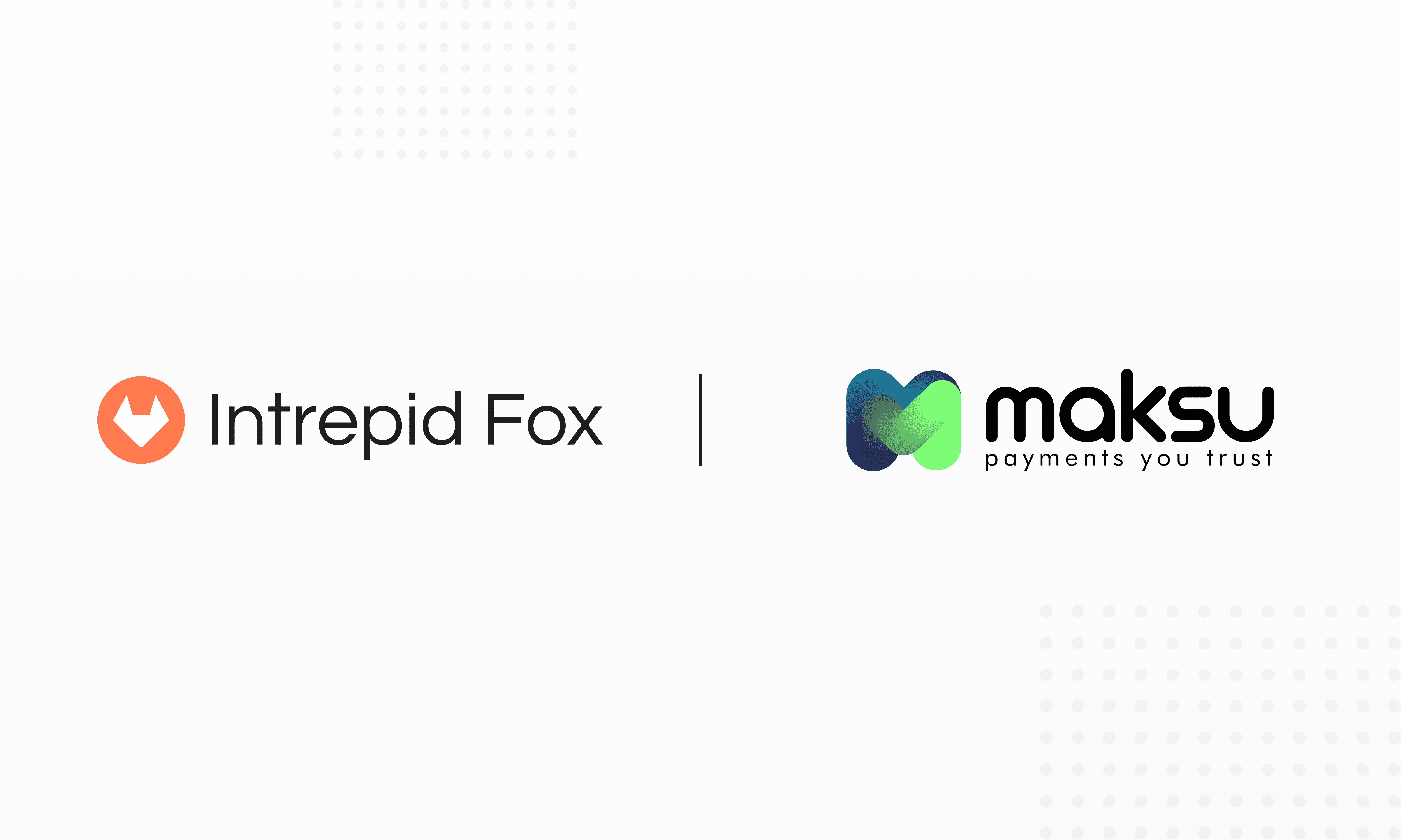 Maksu Partners with Intrepid Fox to Accelerate Merchant Onboarding Across Europe